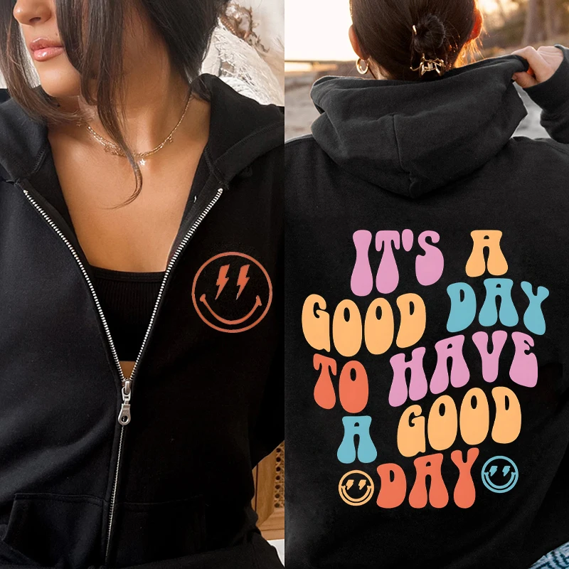 

Trendy Women Sweatshirts It's A Good Day To Have A Good Day Hoodies Classic Zipper Hoody Fashion Back Print Graphic Zip Hooded