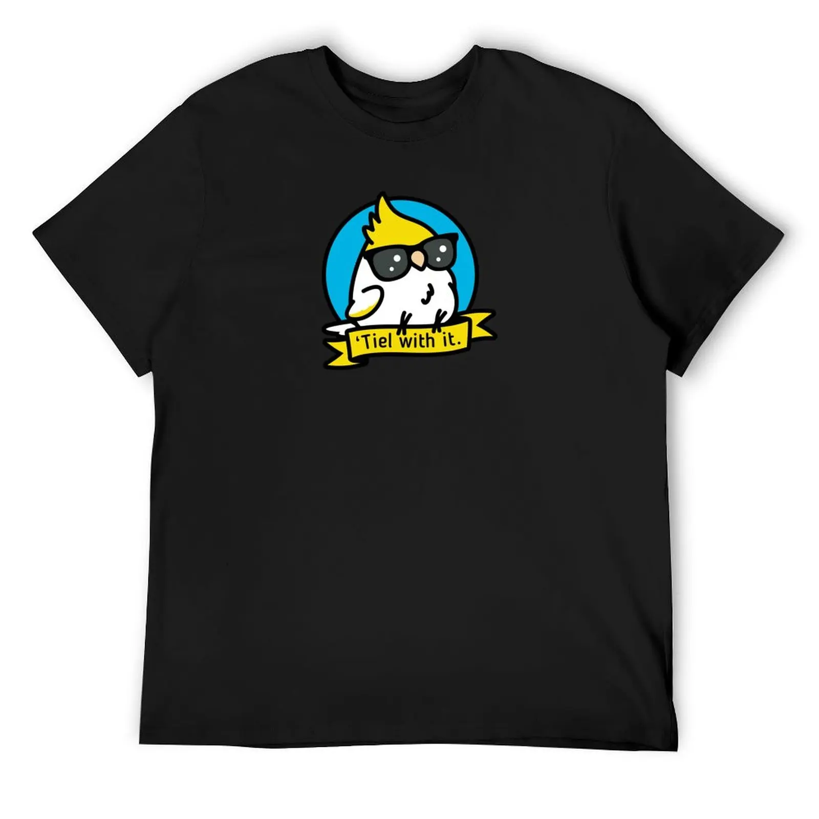 Tiel with it - Cockatiel Shirt T-Shirt shirts graphic cotton graphic tees blanks anime tshirt mens graphic t-shirts big and tall