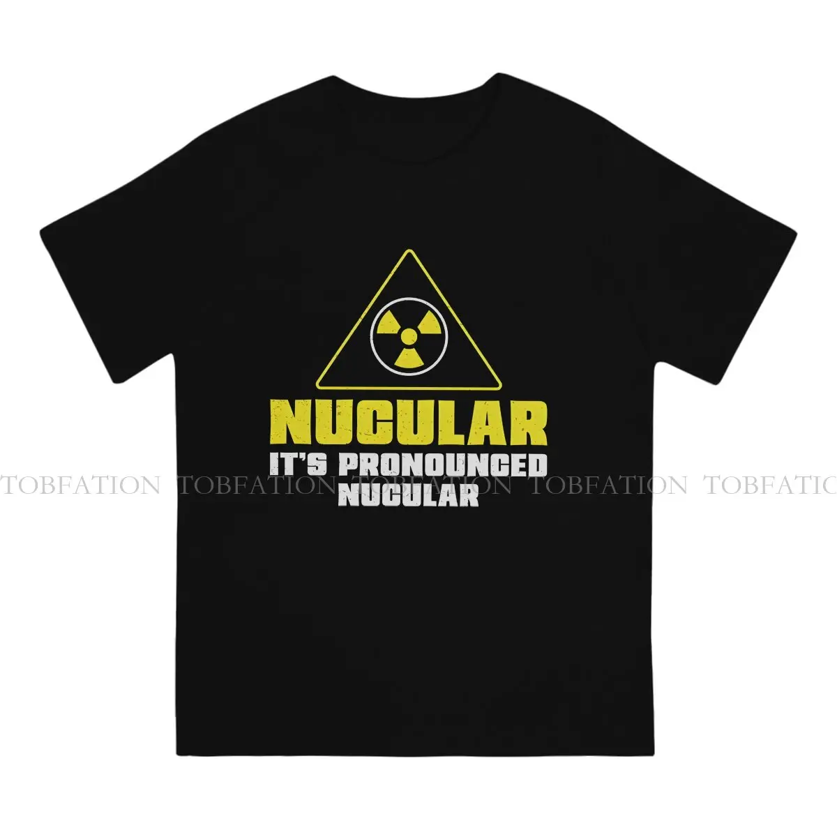 Nuclear Engineer Nucular It's Pronounced  Radiation Men TShirt Radiation Symbol Crewneck Short Sleeve 100% Cotton T Shirt