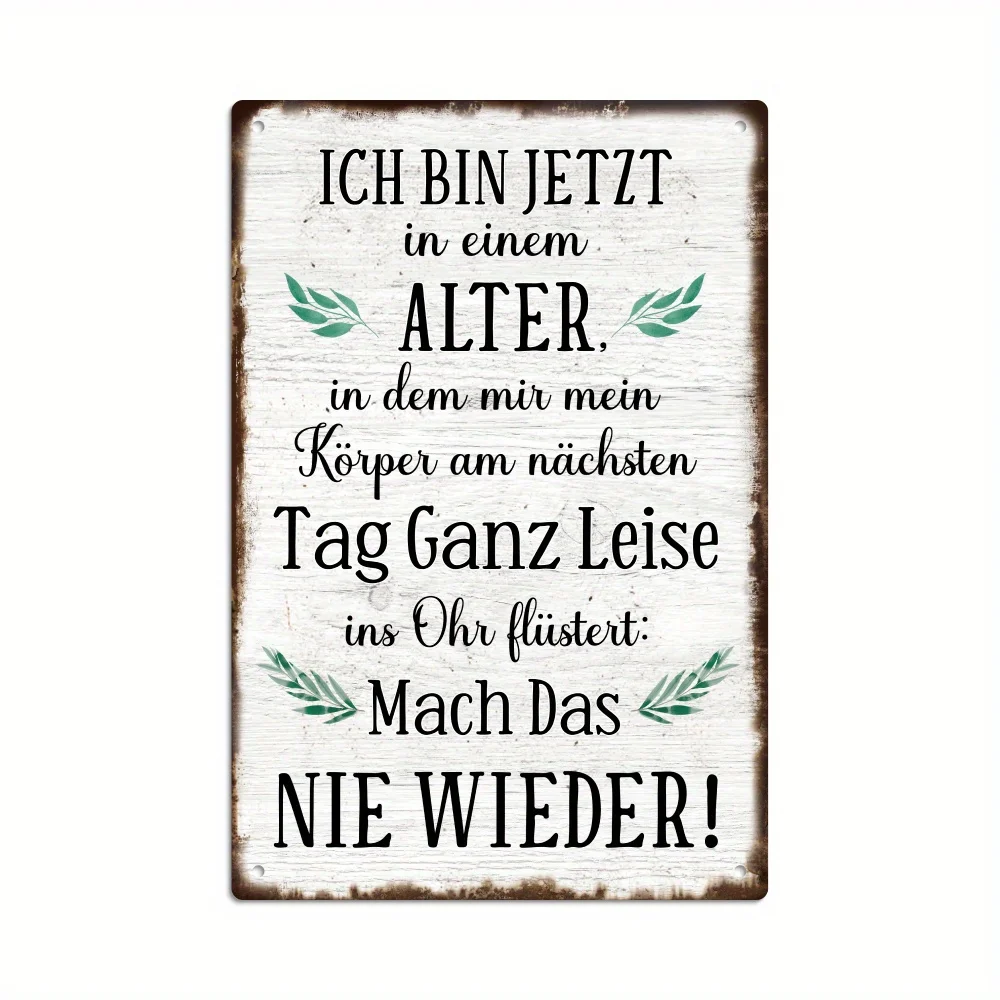 1 German Vintage Metal Sign, I Am Getting Older, My Body Will Quietly Whisper in My Ear: Never Again; Wall Art Decor Suitable