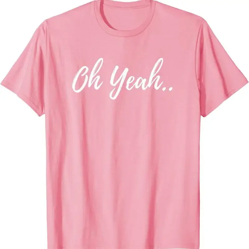 Oh Yeah Font Design For Optimistic People T Shirt