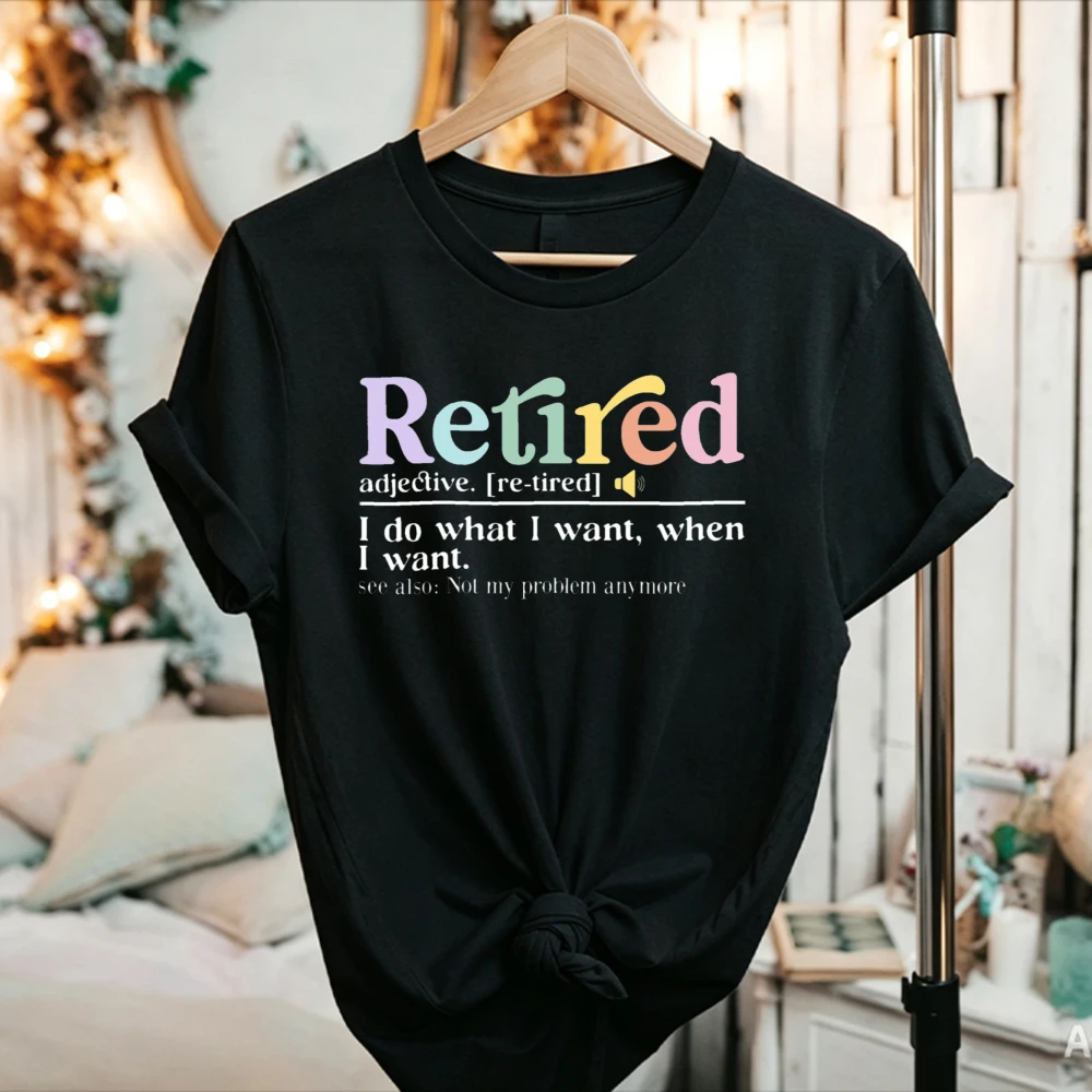 Retired Funny Colorful Letter Definition Graphic T-Shirt Retirement Humor Quote Retiree Gift Casual Soft Cotton Novelty Tee Tops