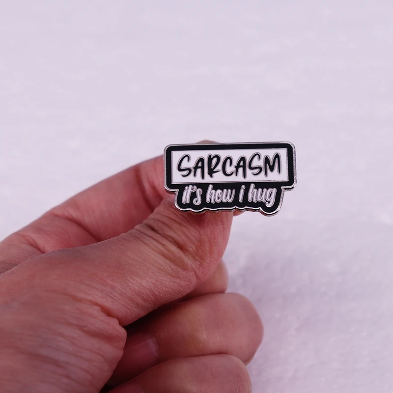 Sarcasm It's How I Hug Enamel Pin Backpack Badges Brooches a cool gift for the sarcastic boy or girl