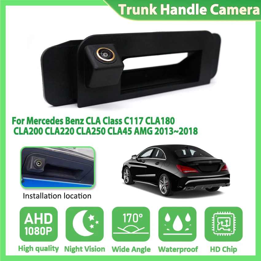 

AHD 1080P Автомобильная камера заднего багажника с ручкой для Mercedes Benz CLA Class C117 CLA180 CLA200 CLA220 CLA250 CLA45 AMG 2013 ~ 2018 170 °