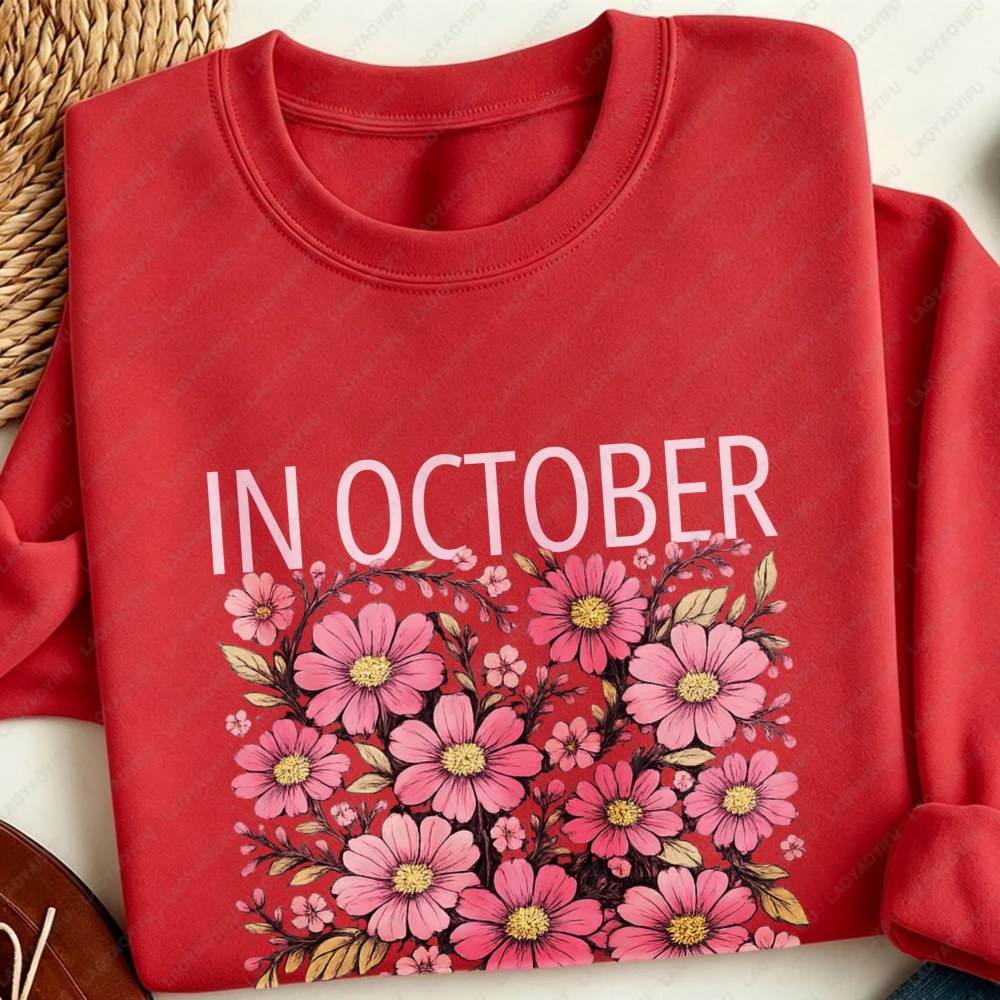 In October We Wear Pink Pullovers Breast Cancer Awareness Hoody Pink Floral Shirt October Pink Ribbon Support Crewneck Hoodies