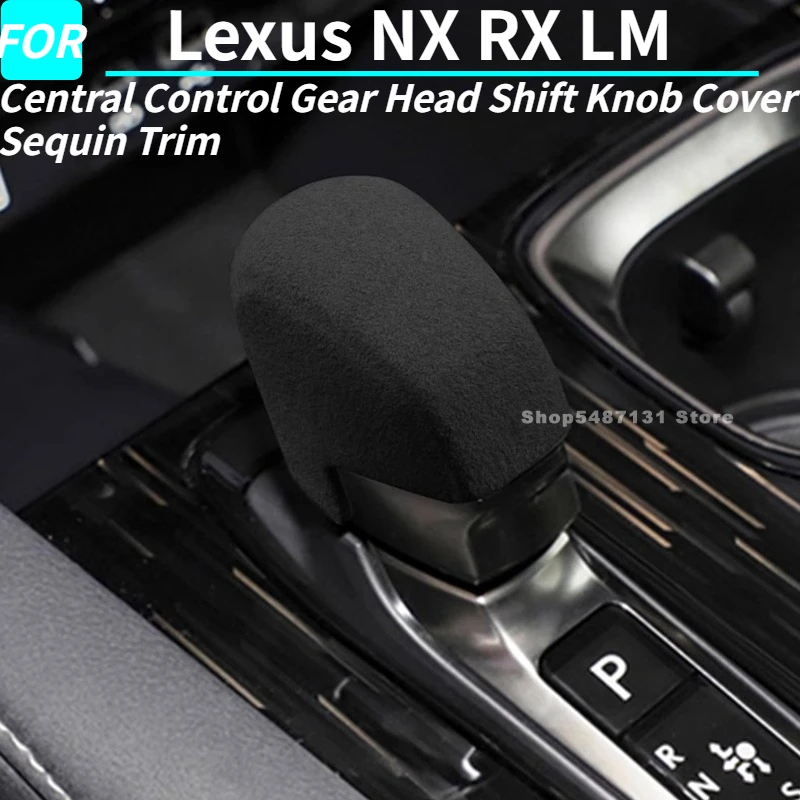 

Central Control Gear Head Shift Knob Cover Sequin Trim for Lexus NX260 RX350 450 500 LM Interior Accessories 2023 2024 2025