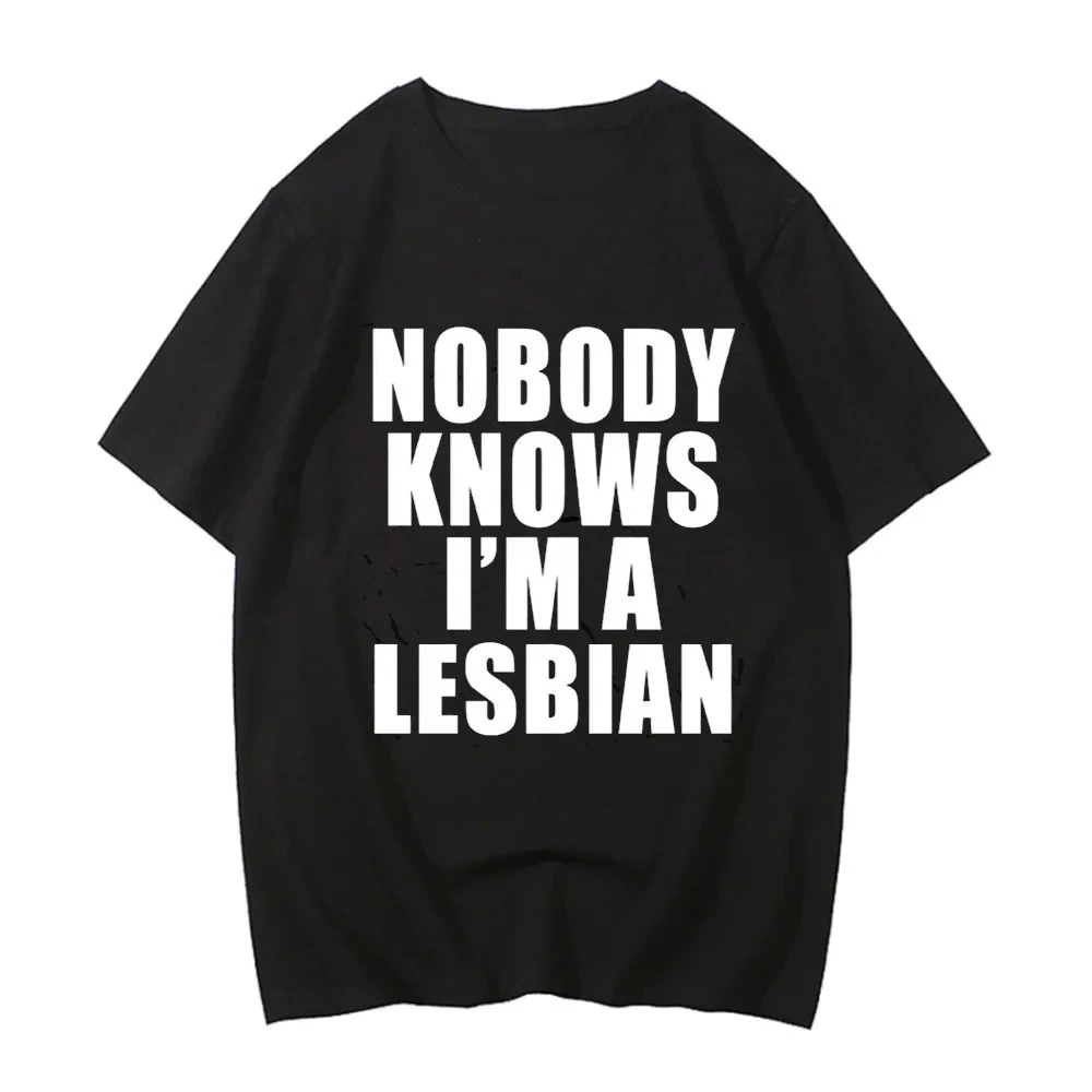 Nobody Knows I Am A Lesbian Printed T Shirt Men Women Love Gay Pride LGBT T Shirt Lesbian Couple Summer Tee Harajuku Fashion Top