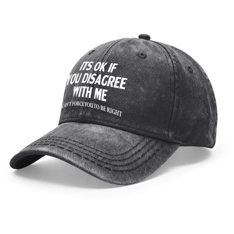 1 Vintage Washed Unisex Baseball Cap, It's Ok if You Disagree with Me I Can'T Force You to Be Right, Adjustable, Suitable for Outdoor Activities and Casual Wear, Gift for Men and Women, Spring, Summer, Autumn, Winter