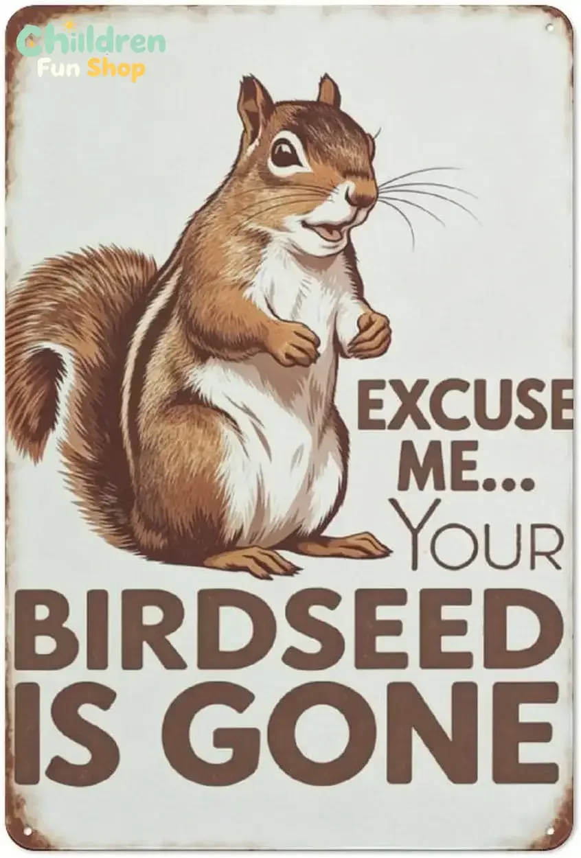 Vintage Excuse Me Your Birdseed is Gone Metal Tin Sign -   Retro Chipmunk Wall Decor Funny Backyard Wildlife Art Plaque for G