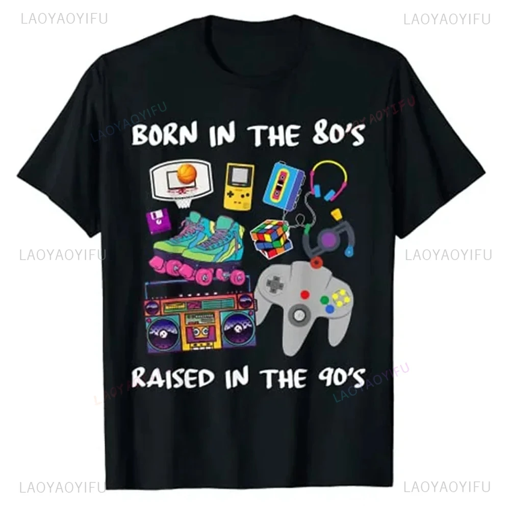 

Born in The 80's Raised in The 90's Nostalgia Classic Men's and Women's T-Shirt Retro Style 80s 90s Graphic Tshirts Unisex Tops