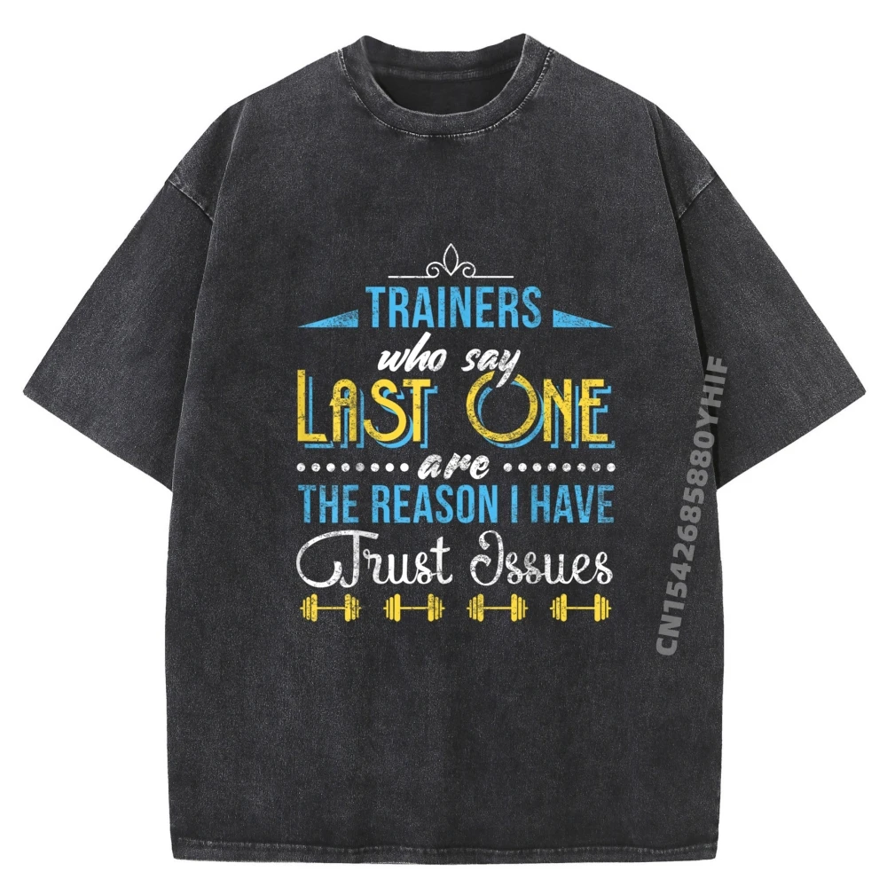 

Trainers Who Say Last One Summer Luxury Designer Simple Printed Tees Normal Washed Tee-Shirt Retro Slogan T-shirt Man