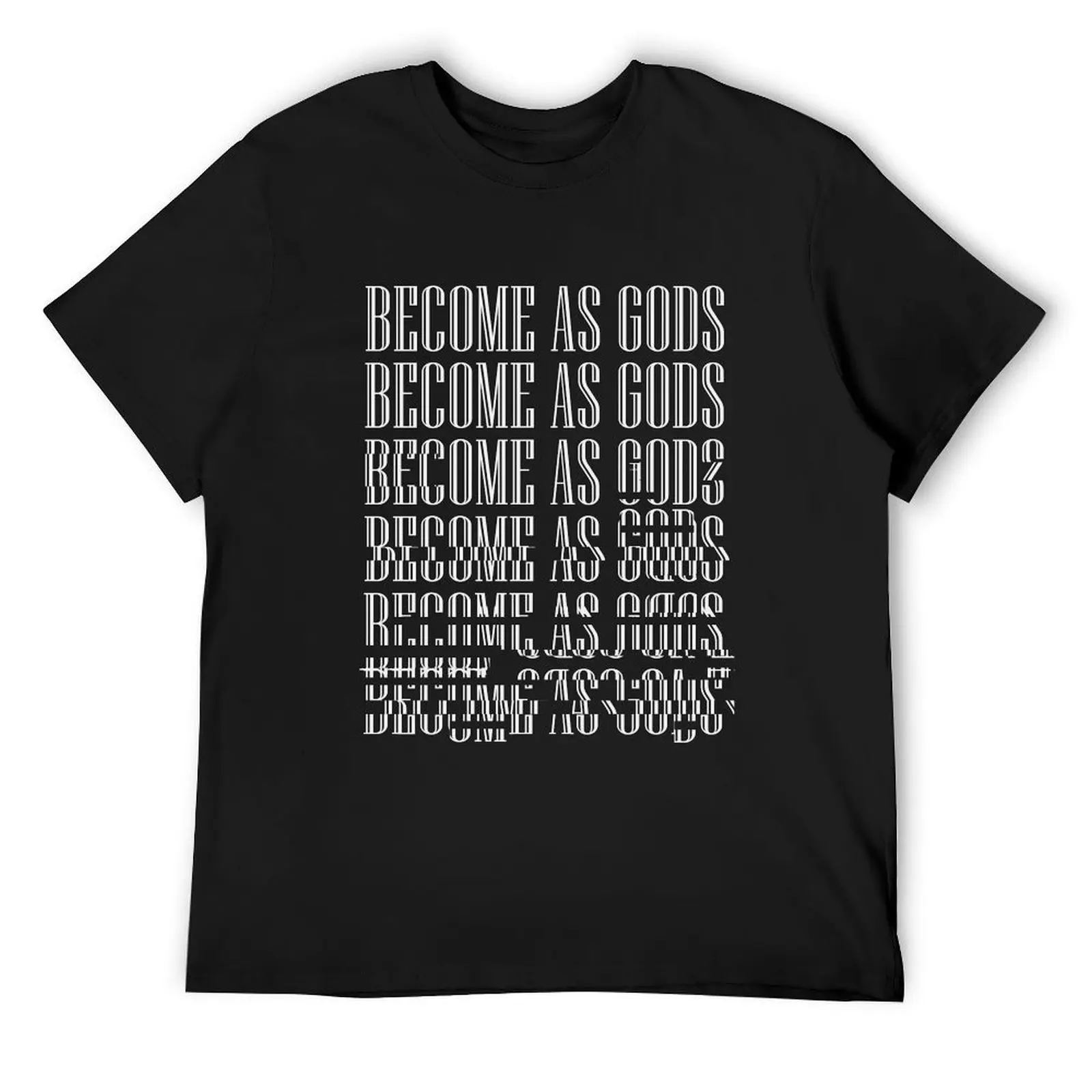 BECOME AS GODS (Glitched) T-Shirt cotton graphic tees vintage funny t shirts for men