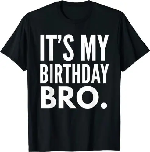 

It's My Birthday Bro Birthday Party T-Shirt S-4XL