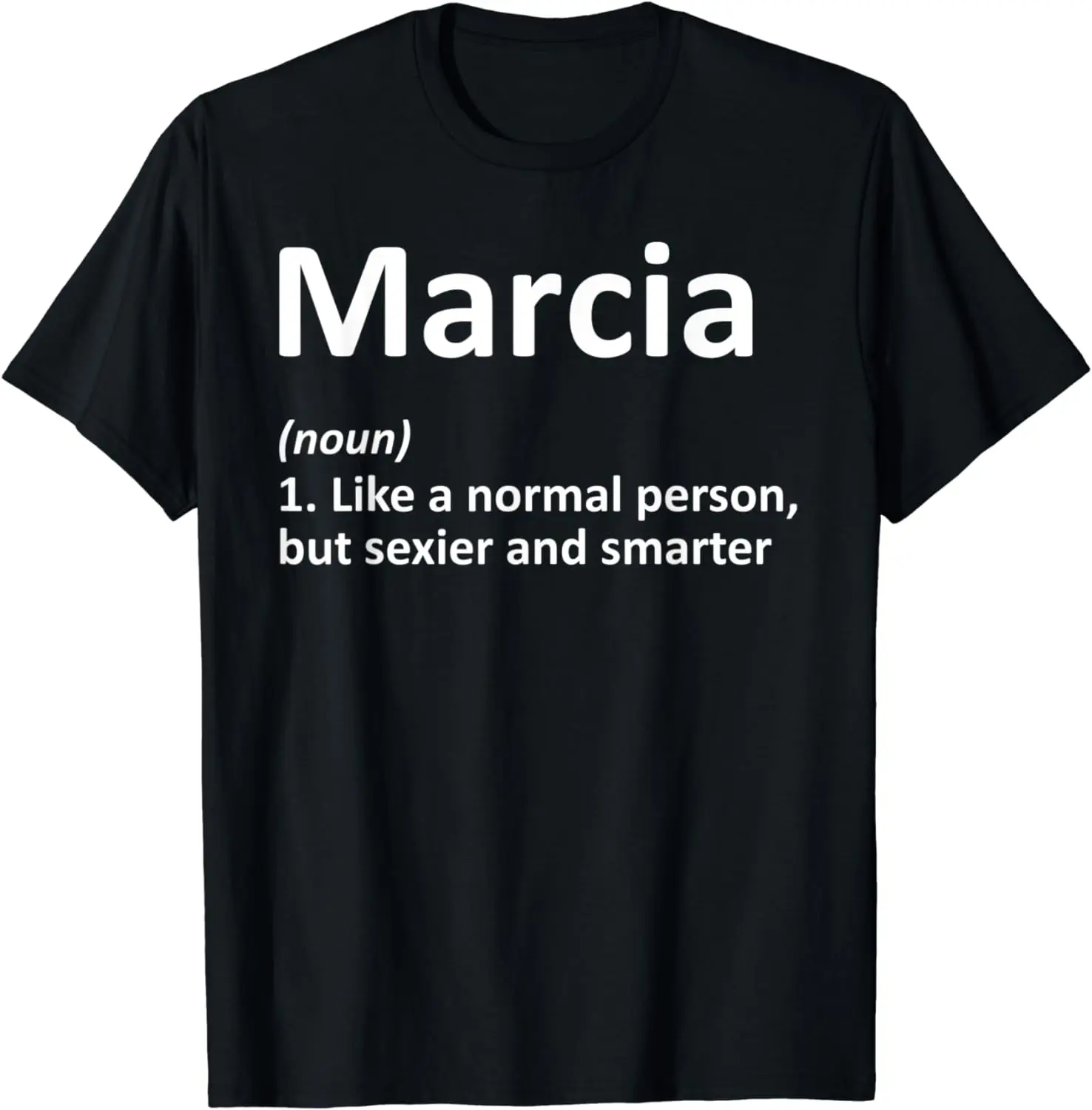 

MARCIA Definition Personalized Name Funny Birthday Gift Idea T-Shirt