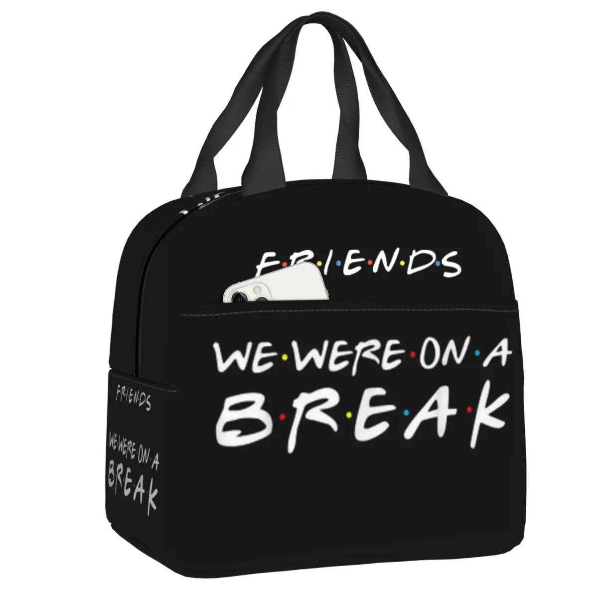 

Custom We Were On A Break Friends Quote Portable Lunch Box Women Cooler Thermal Food Insulated Lunch Bag School Children Student