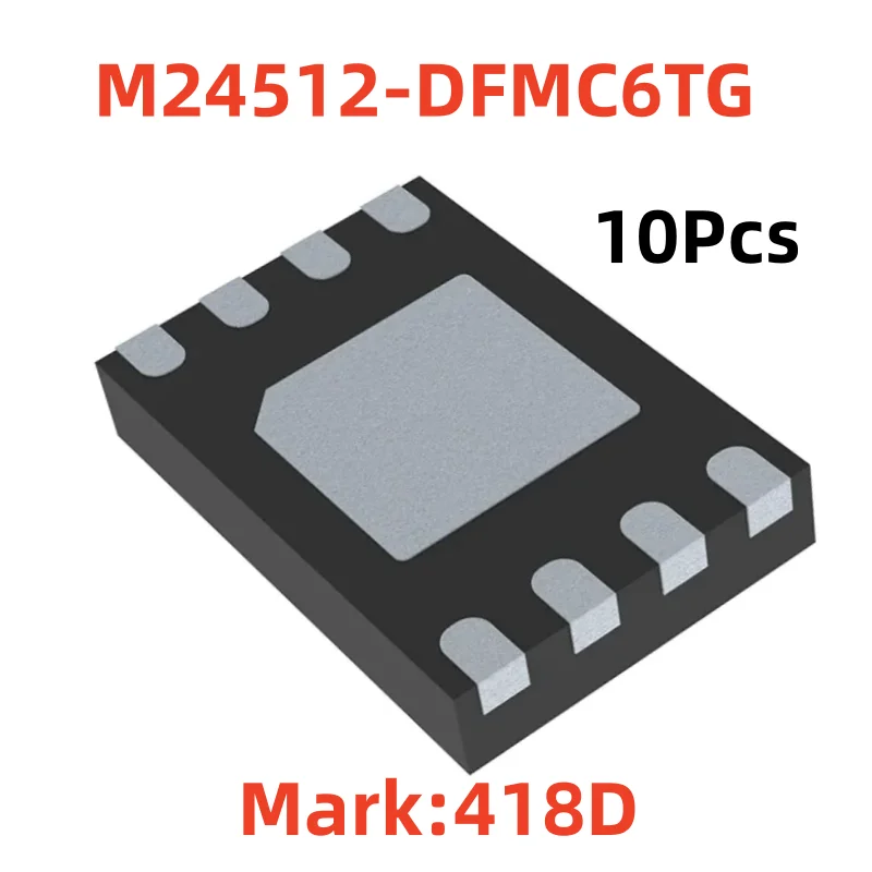 10Pcs M24512-DFMC6TG DFN-8 Mark 418D CHIP 8-UFDFPN 2x3EEPROM  512Kbit I2C 1.7V~5.5V DFN-8(2x3)