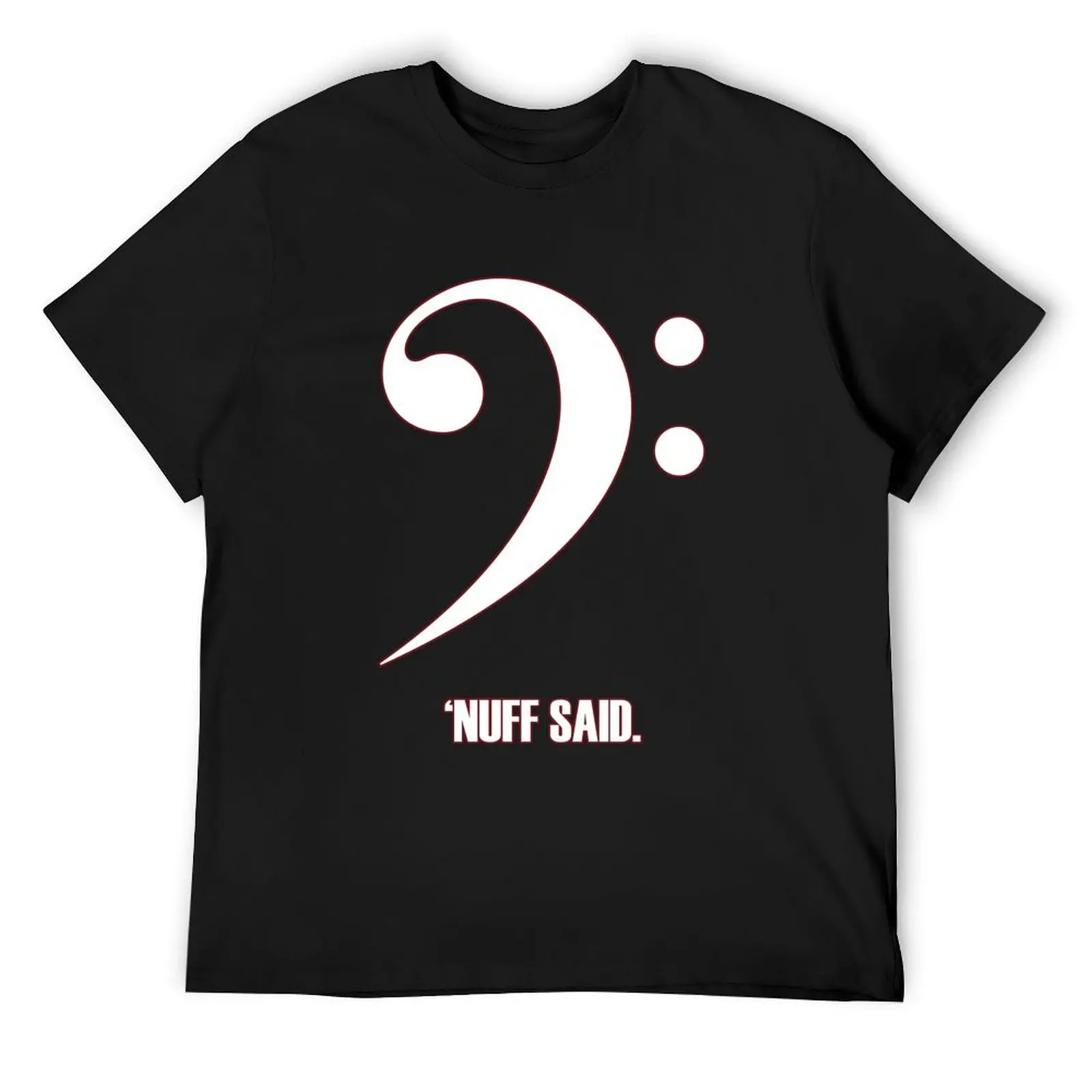 Bass Clef - 'Nuff Said T-Shirt man t shirt aesthetic clothes men t shirts high quality