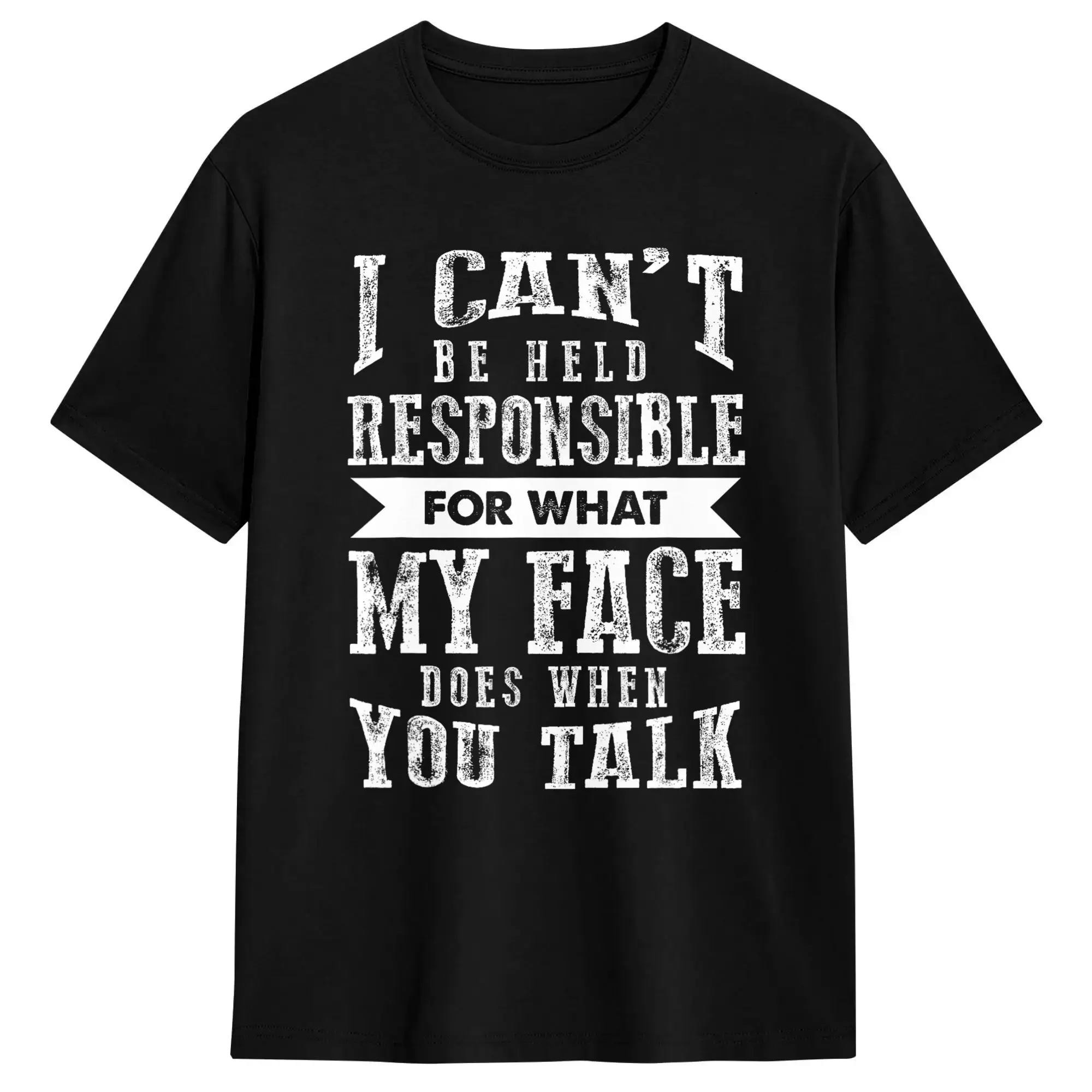 Men I Can’t Be Held Responsible What My Face Does When You Talk T Shirts  Cotton Tees Summer Street Style Short-Sleeve T-Shirt