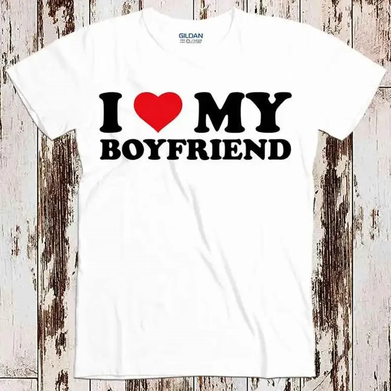 I Love My Boyfriend Birthday Valentines Day Joke Best Seller T Shirt Music Retro Top Tee Gift Cool Unisex 8545