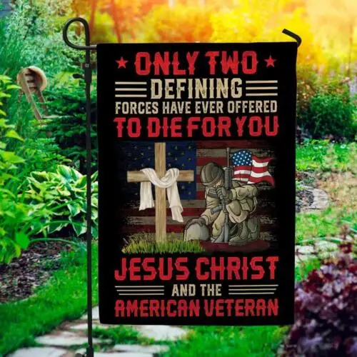 Only Defining Forces Have Ever Offered Jesus Christ And The American Garden Flag VVL YYX EEZ
