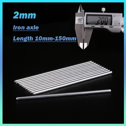 5~50Pcs Diameter 2mm Iron Axle Round Solid Metal Bar Rod Model  Lengths 10mm to 150mm Axles for RC Car Various