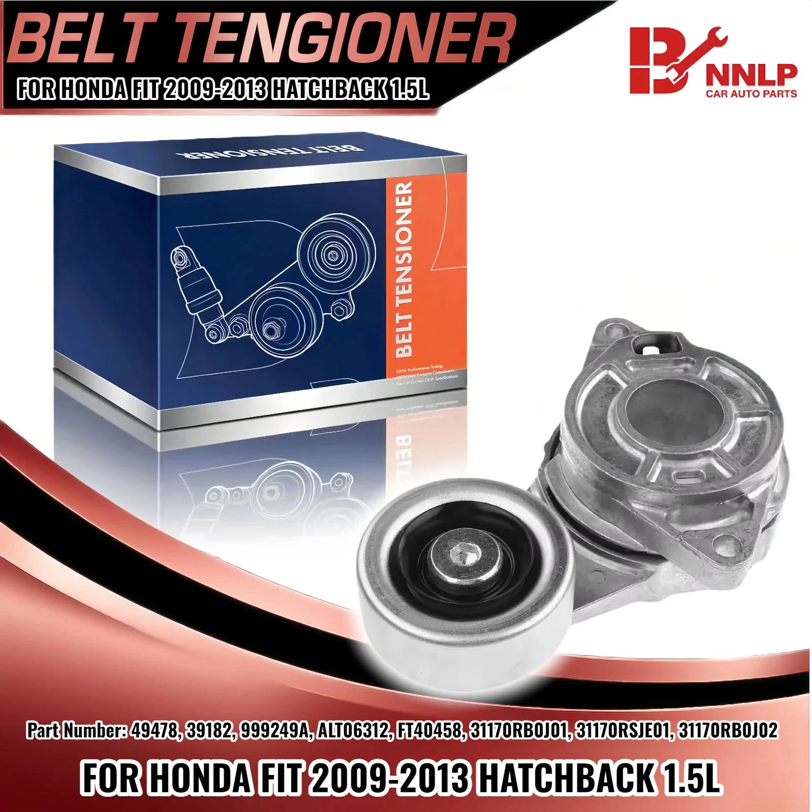 

Belt Tensioner Assembly w/ Pulley for Honda Fit 2009-2013 L4 1.5L 49478 39182 999249A ALT06312 FT40458 31170RB0J01 31170RSJE01