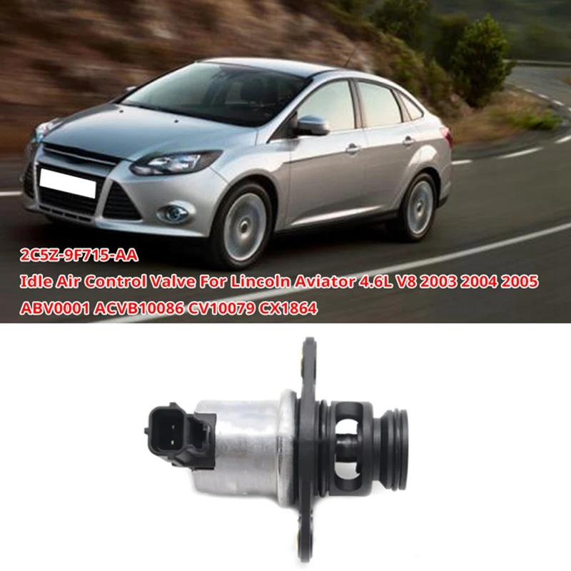 

2C5Z-9F715-AA Idle Air Control Valve For Lincoln Aviator 4.6L V8 2003 2004 2005 ABV0001 ACVB10086 CV10079 CX1864