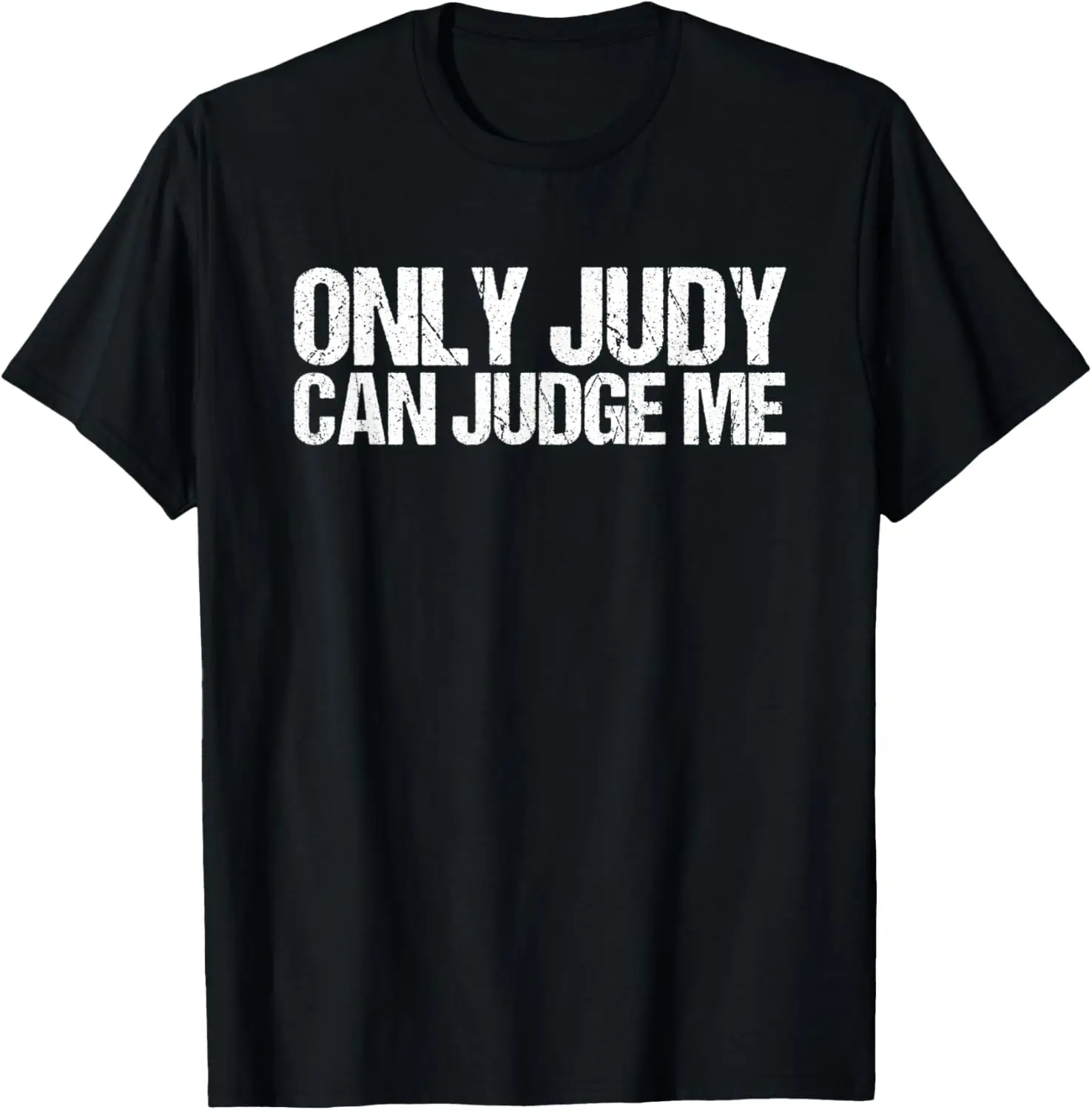 Only Judy Can Judge Me T-Shirt