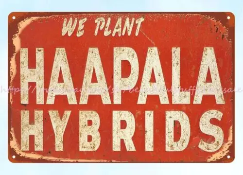 We Plant Haapala Hybrids metal tin sign Tin Plaque unframed wall art