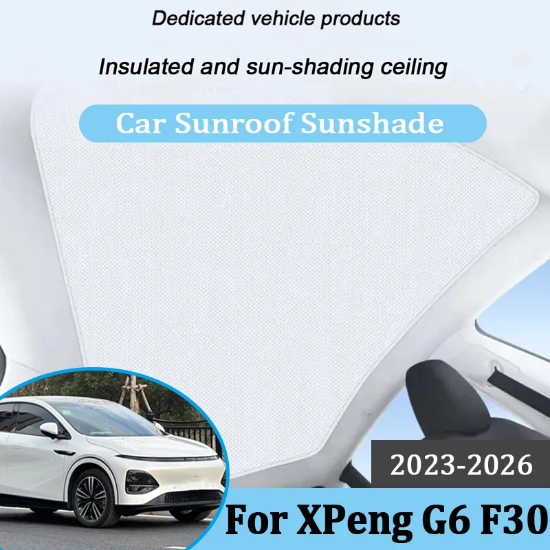 For XPeng G6 Accessories 2026 2025 2024 2023 F30 Car Skylight SunShade Covers Electrostatic Static Sunroof Sun Shades Accesorios