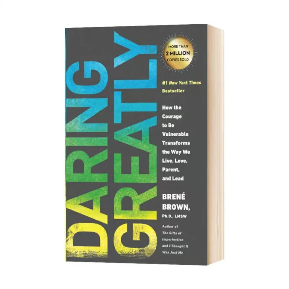 

Daring Greatly: How The Courage To Be Vulnerable Transforms The Way We Live Love Parent and Lead - Brené Brown
