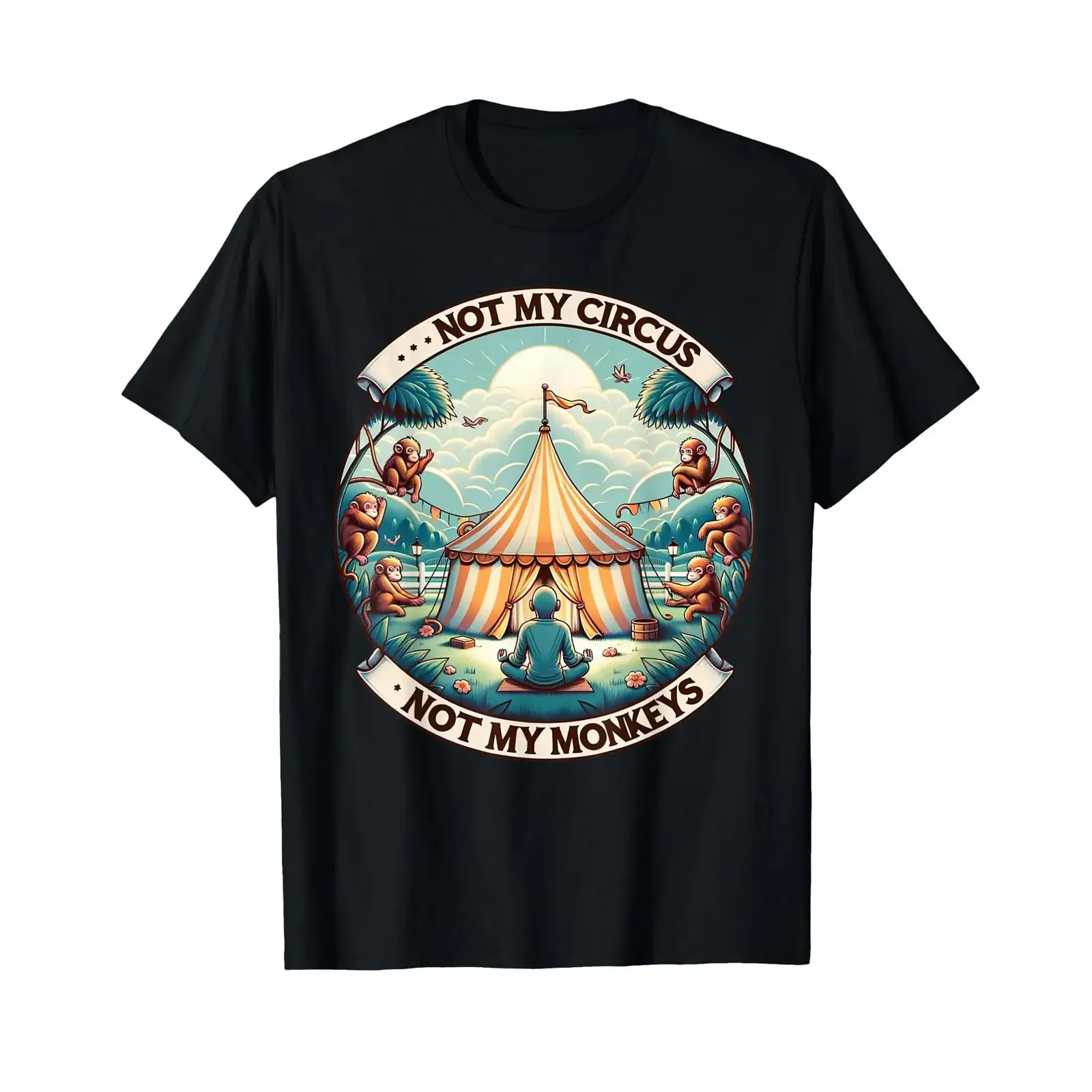 Not My Monkey Circus Funny Quotes T Shirt vintage Washed Stretched Breathable graphic Top For Everyday Wear designer clothes