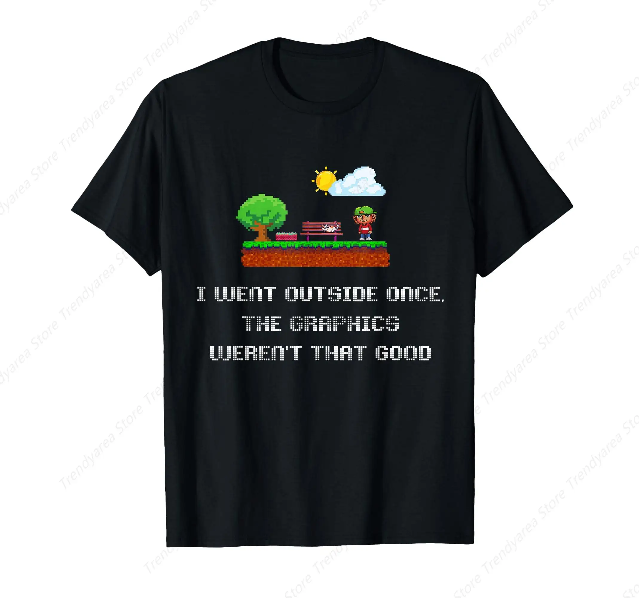 

I Went Outside Once, The Graphics Weren't That Great Funny T-Shirt