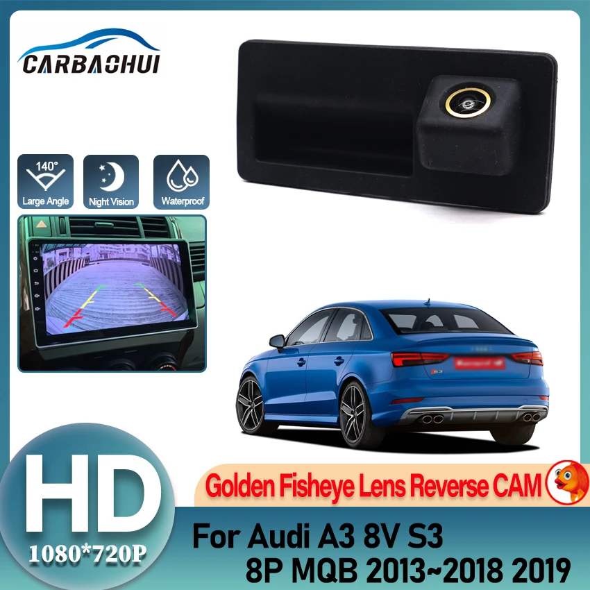 

HD камера заднего вида для Audi A3 8V S3 8P MQB 2013 2014 2015 2016 2017 2018 2019 ночная камера с ручкой автомобиля с золотым объективом