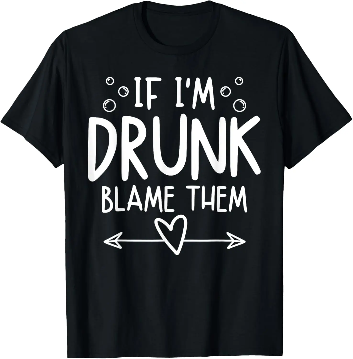 

If I'm Drunk Blame Them Funny Matching Friend Family Party T-Shirt