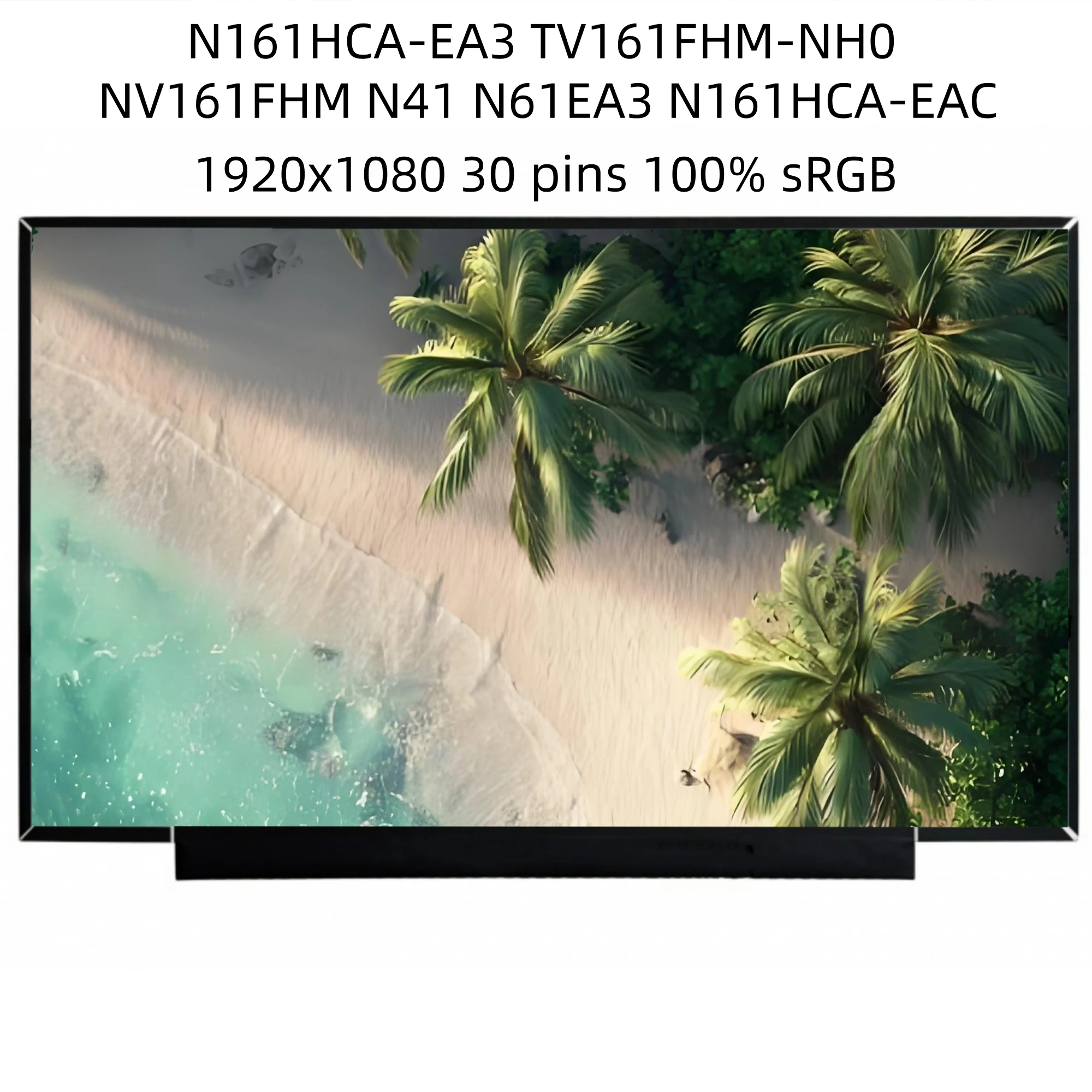 N161HCA-EA3 1920*1080 EDP 30 Pins IPS 100% sRG TV161FHM-NH0 NV161FHM N41 N61EA3 N161HCA-EAC 16.1 INCH Laptop LCD Screen