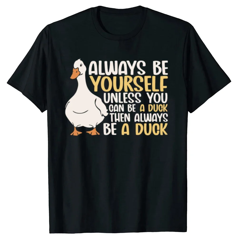 

Always Be Yourself Unless You Can Be A Duck Funny Goose Graphic Tee Short Sleeve T-Shirt