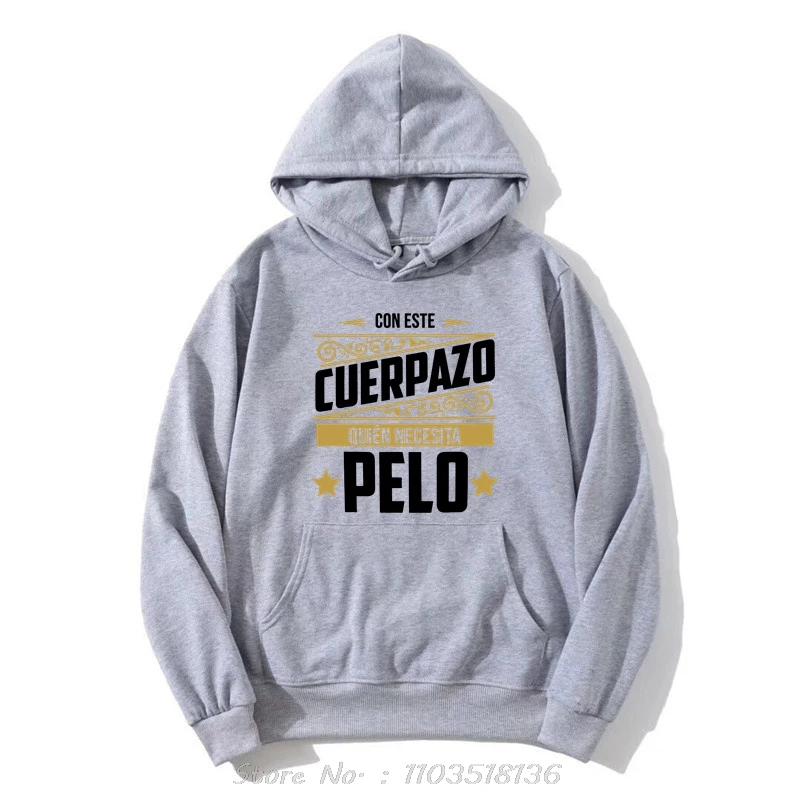 This Great Body Who Needs Hair Hoodie Funny Spanish Bald Humor Papa Dad Gift Men Clothing Hoody Cotton Soft Sweatshirt Pullover