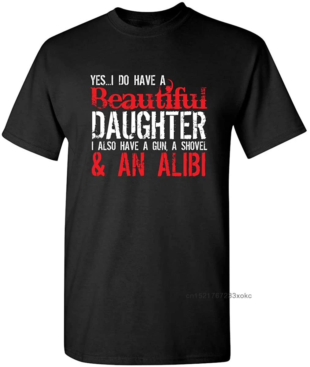 Father Gift T-shirt Men Family Tees I Do Have A Beautiful Daughter Graphic Novelty Sarcastic Funny Saying T Shirt Cotton