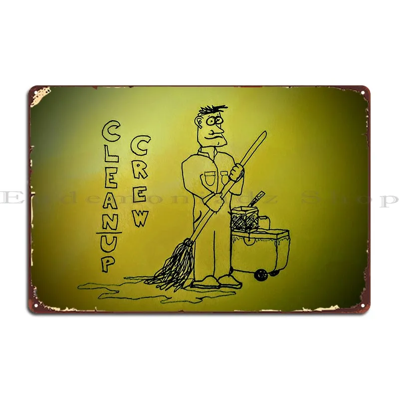 Cleanup Crew Metal Sign Club Designer Designing Home Club Tin Sign Poster