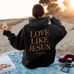 Sweat à capuche chrétien inspirant Love Like Jesus, sweat-shirt religieux basé sur la foi, haut chrétien, verset de la Bible en déclin