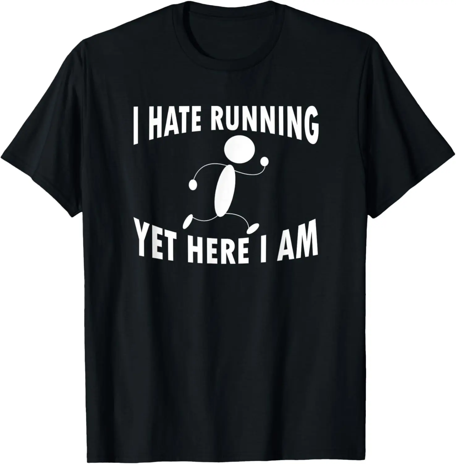 I HATE RUNNING YET HERE I AM Funny Motivated Runner T-Shirt