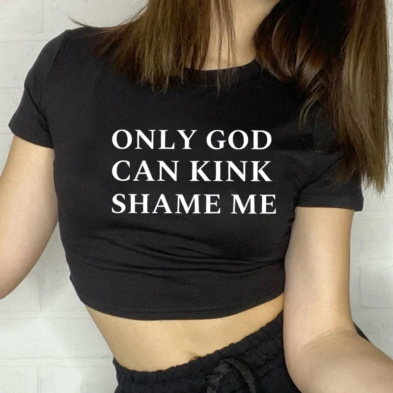 Only God Can Kink Shame Me Women Cropped Tops Harajuku Y2k Fashion Baby Tee Kawaii Clothes Vintage 2000s Grunge Top Dropshipping