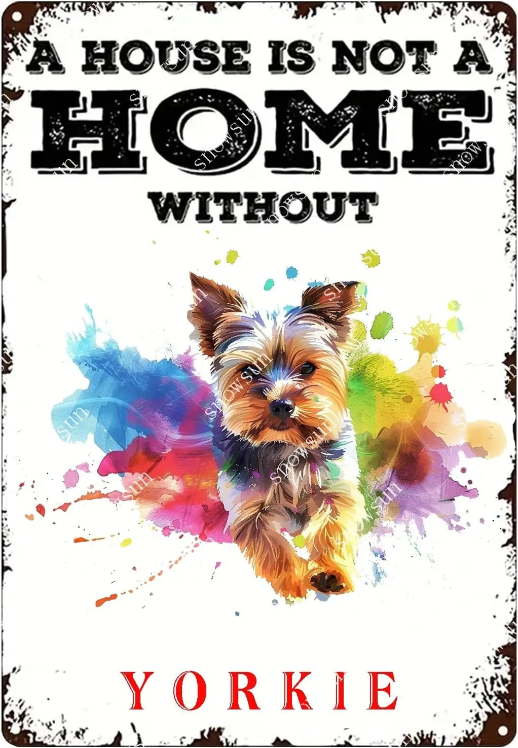 Metal Signs A House Is Not A Home Without Yorkie Dog Aluminum Tin Sign Funny Retro Metal Sign Wall Decor for Home Garden Yard Ga