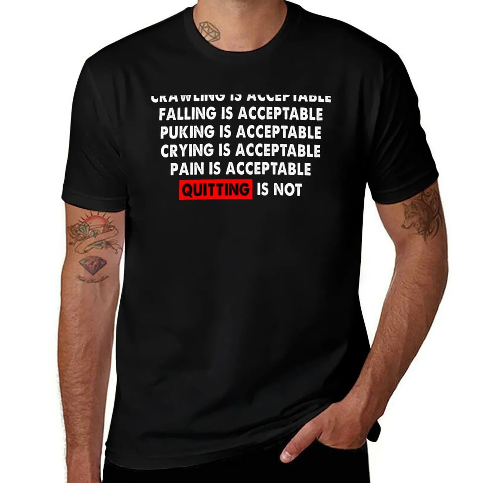 Crawling Is Acceptable Falling Is Acceptable Puking Crying Pain Quitting is not T-Shirt Sweat Resistant Workout Tee Shirt