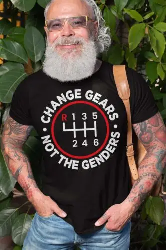 Mens Funny Saying Shirt Change Gears not the genders shirt car guy Gift shirts