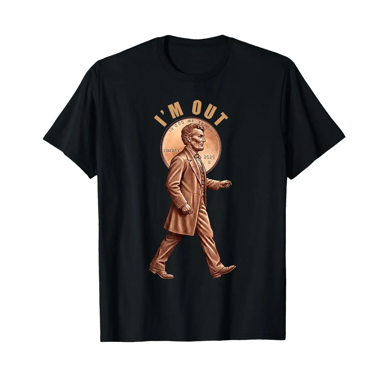 Last Mint Year 2025 Penny Abe Lincoln I'm Out Retirement T Shirt vintage Washed Versatile Unisex streetwear homme graphic