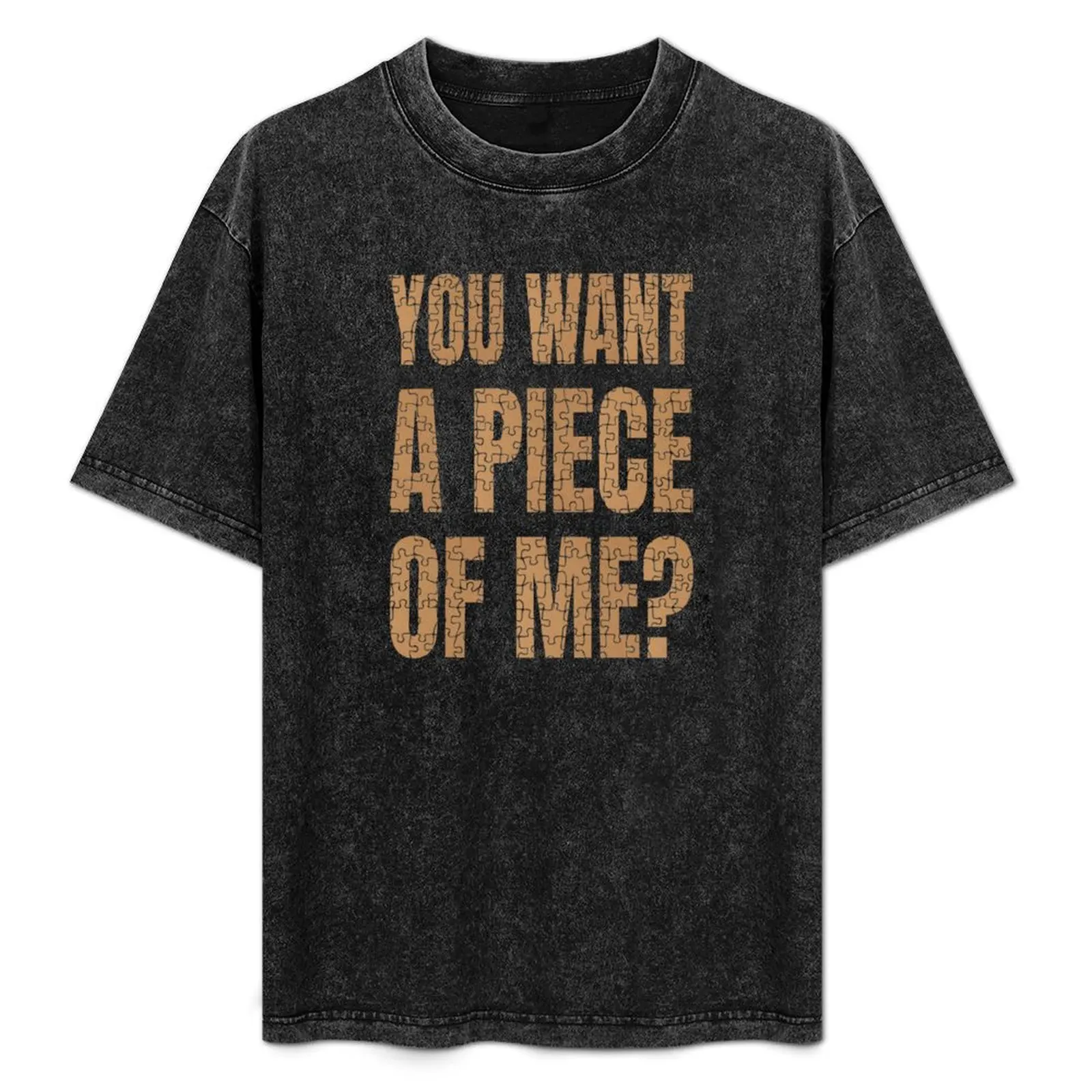 You Want a Piece of Me? (Cardboard) - T-Shirt anime stuff tops rapper graphic tees oversized t shirts for men