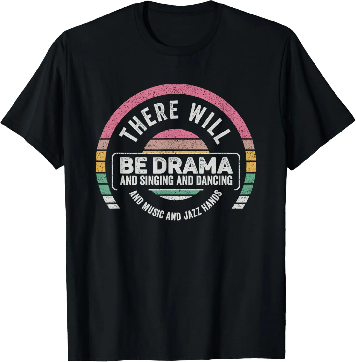 

Retro There Will Be Drama Theater Theatre Musical Actor Gift T-Shirt