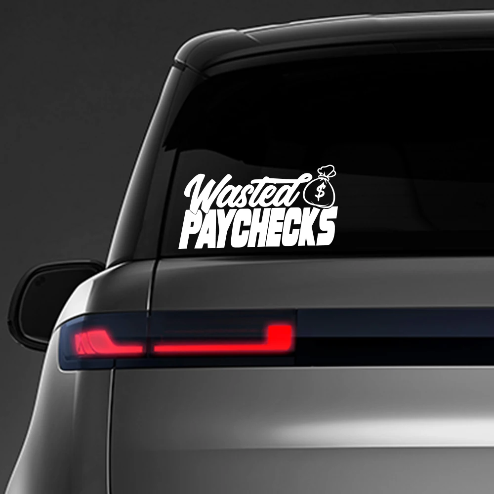 Creative Car Sticker Wasted PAYCHECKS Vinyl Decal Auto Body Window Waterproof Personalized Car-Styling Decoration Accessories